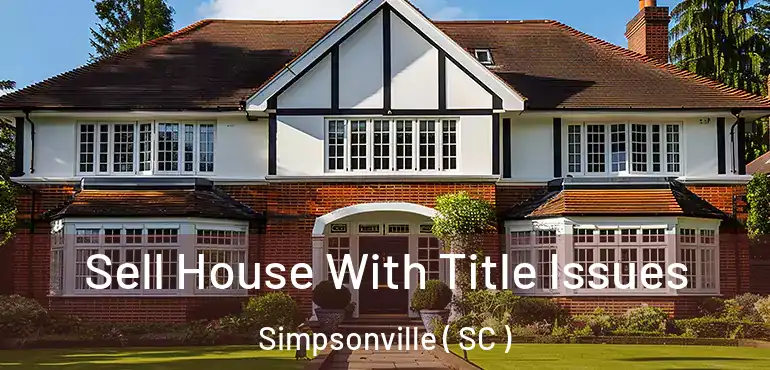 Sell House With Title Issues Simpsonville ( SC )