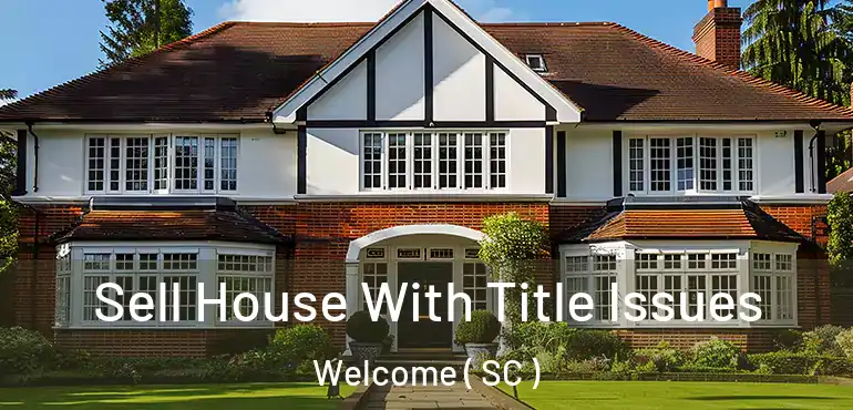 Sell House With Title Issues Welcome ( SC )