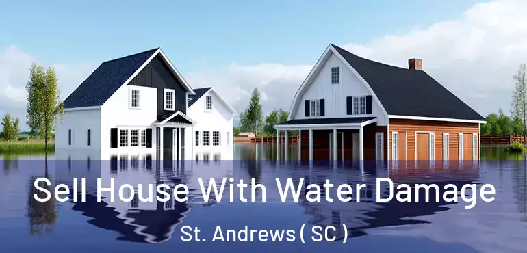 Sell House With Water Damage St. Andrews ( SC )