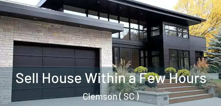 Sell House Within a Few Hours Clemson ( SC )