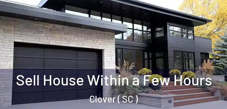 Sell House Within a Few Hours Clover ( SC )