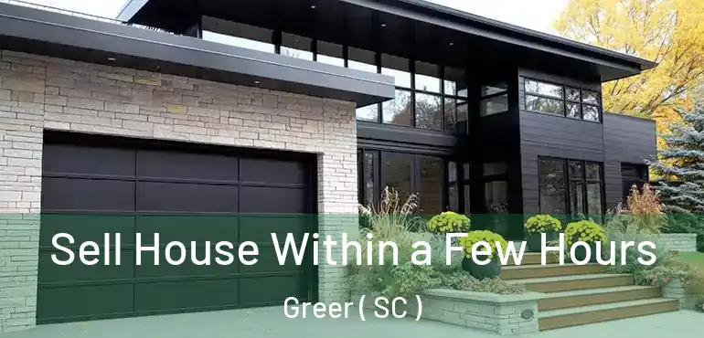 Sell House Within a Few Hours Greer ( SC )