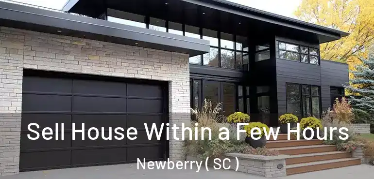Sell House Within a Few Hours Newberry ( SC )