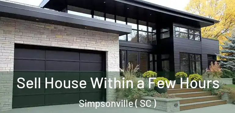  Sell House Within a Few Hours Simpsonville ( SC )