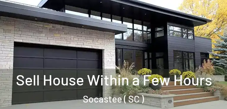 Sell House Within a Few Hours Socastee ( SC )