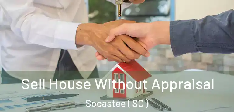 Sell House Without Appraisal Socastee ( SC )