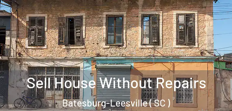 Sell House Without Repairs Batesburg-Leesville ( SC )