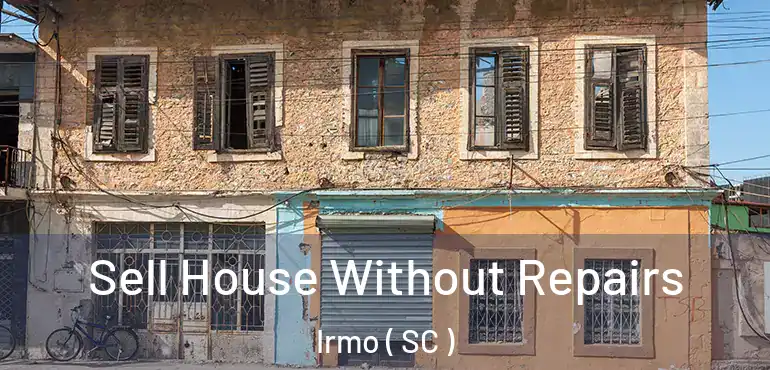 Sell House Without Repairs Irmo ( SC )