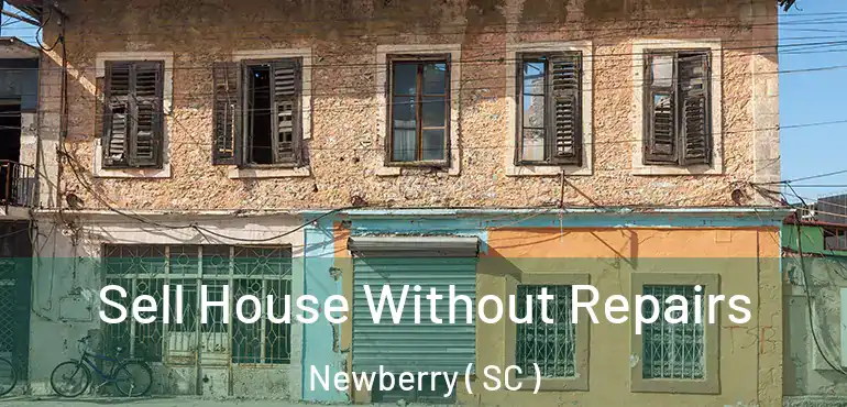 Sell House Without Repairs Newberry ( SC )