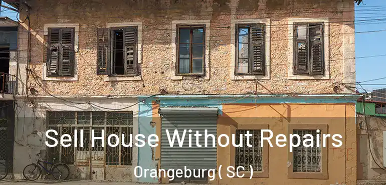  Sell House Without Repairs Orangeburg ( SC )