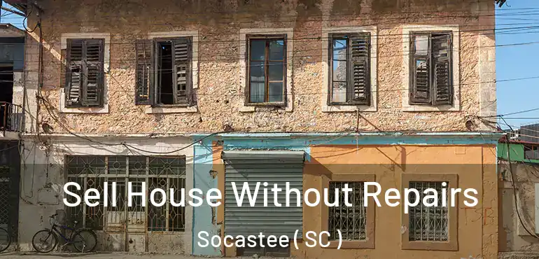 Sell House Without Repairs Socastee ( SC )