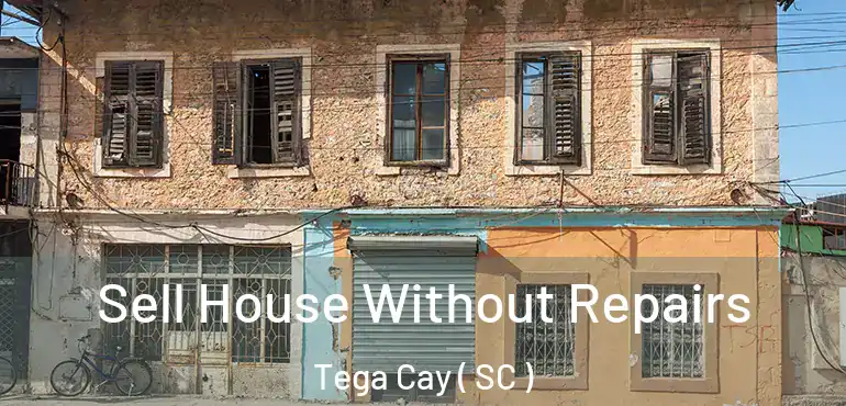 Sell House Without Repairs Tega Cay ( SC )