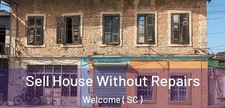 Sell House Without Repairs Welcome ( SC )