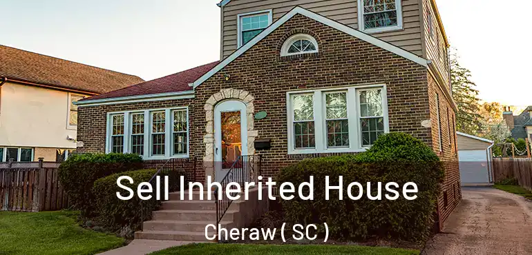 Sell Inherited House Cheraw ( SC )