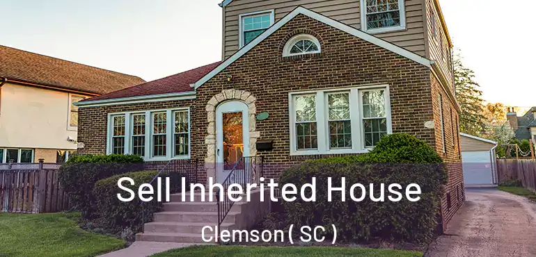  Sell Inherited House Clemson ( SC )