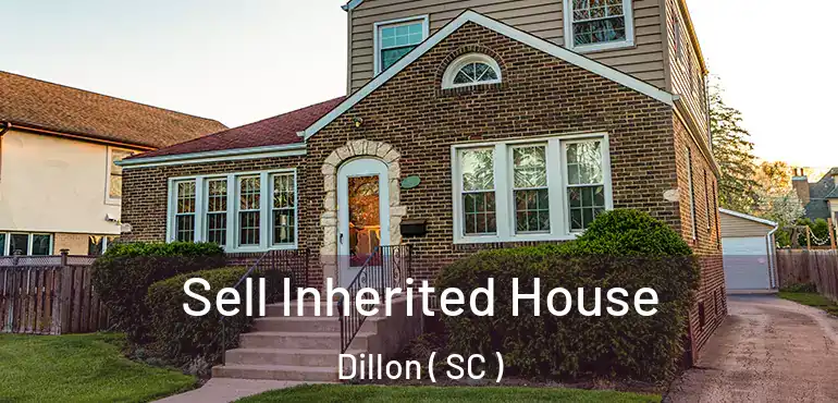 Sell Inherited House Dillon ( SC )