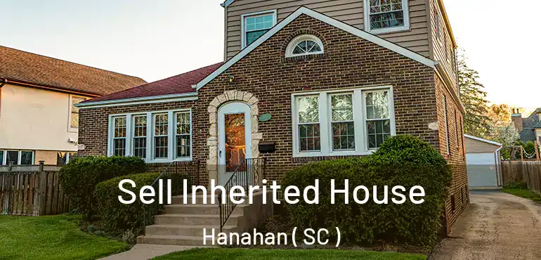 Sell Inherited House Hanahan ( SC )