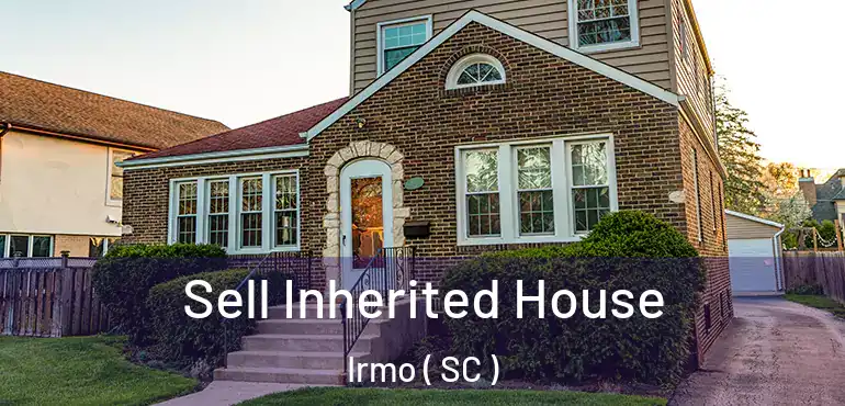 Sell Inherited House Irmo ( SC )