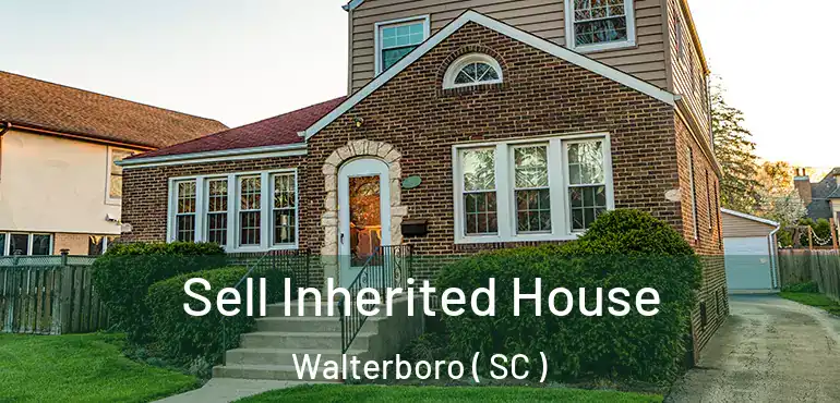 Sell Inherited House Walterboro ( SC )