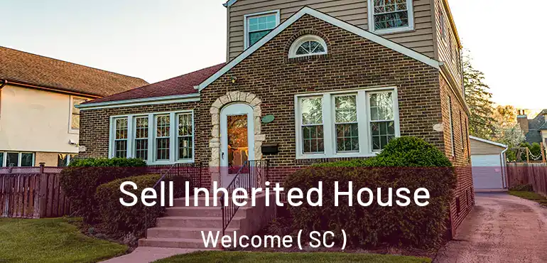 Sell Inherited House Welcome ( SC )