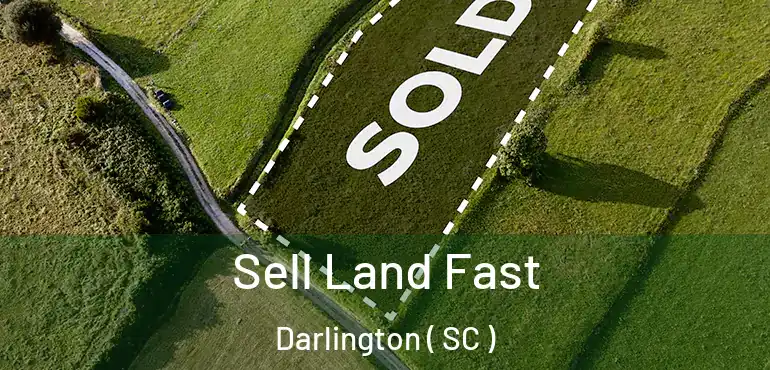 Sell Land Fast Darlington ( SC )