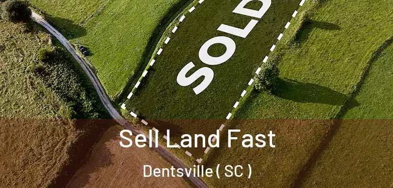 Sell Land Fast Dentsville ( SC )