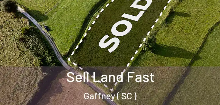 Sell Land Fast Gaffney ( SC )