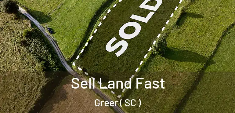Sell Land Fast Greer ( SC )