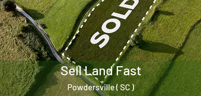  Sell Land Fast Powdersville ( SC )
