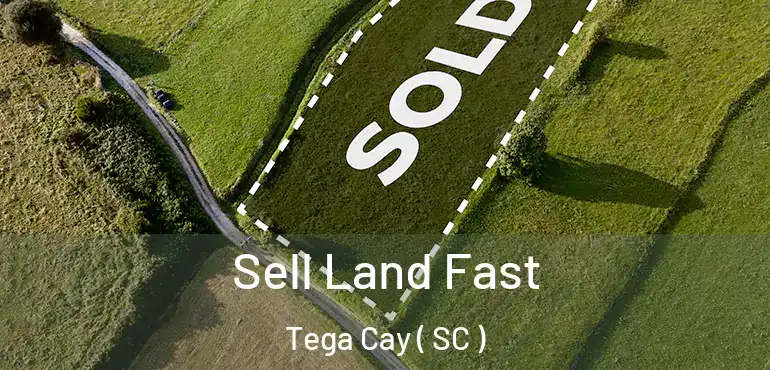 Sell Land Fast Tega Cay ( SC )