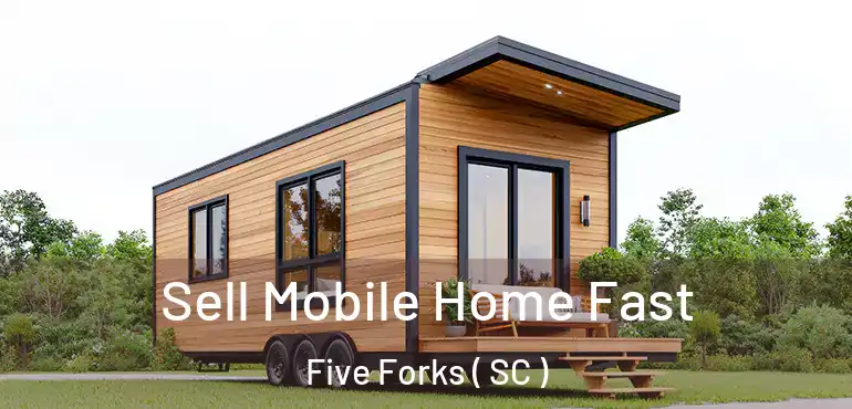  Sell Mobile Home Fast Five Forks ( SC )
