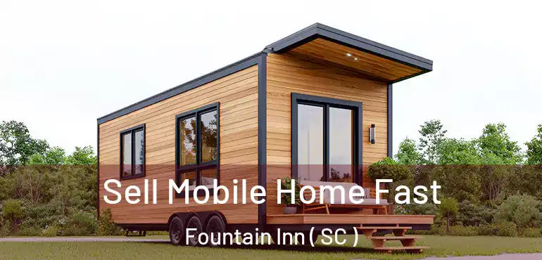  Sell Mobile Home Fast Fountain Inn ( SC )
