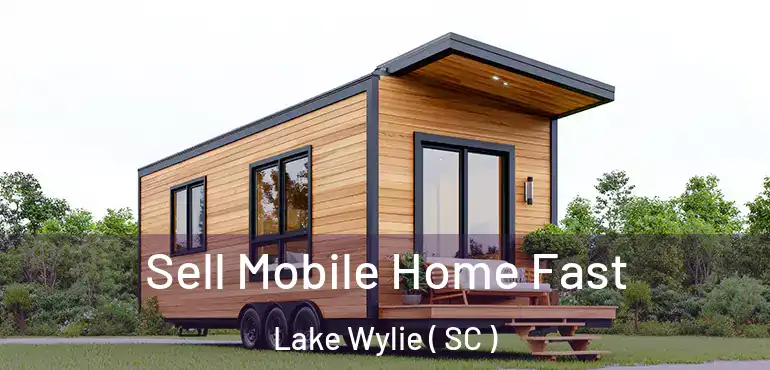  Sell Mobile Home Fast Lake Wylie ( SC )