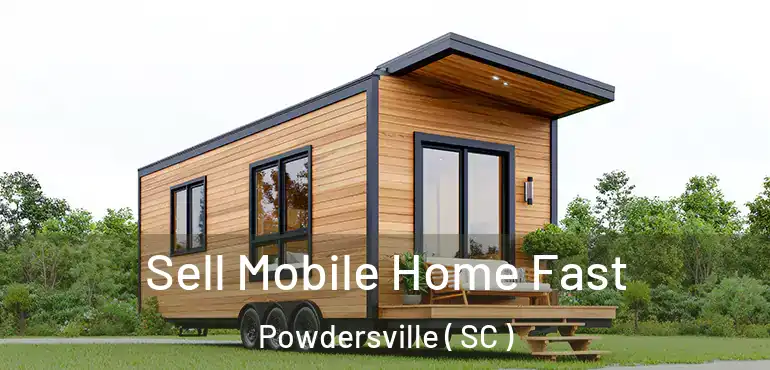  Sell Mobile Home Fast Powdersville ( SC )