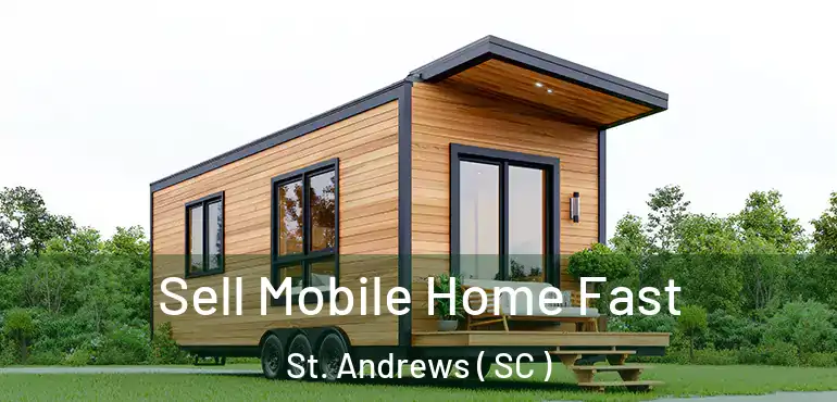 Sell Mobile Home Fast St. Andrews ( SC )