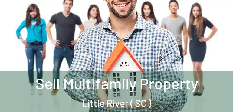 Sell Multifamily Property Little River ( SC )