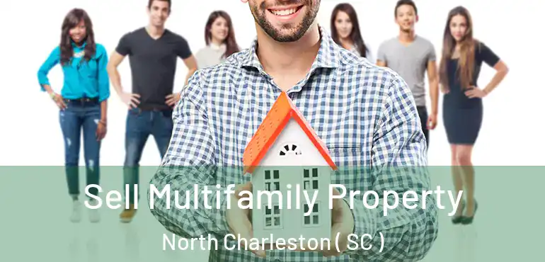  Sell Multifamily Property North Charleston ( SC )