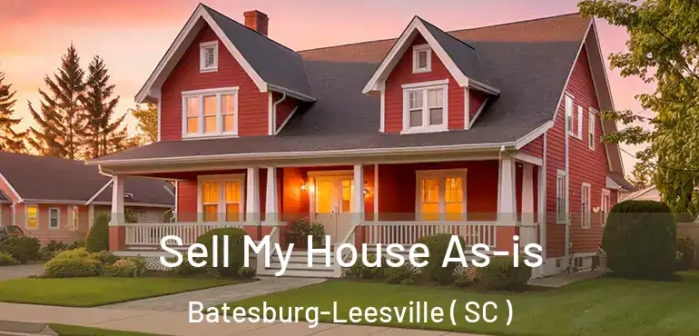 Sell My House As-is Batesburg-Leesville ( SC )