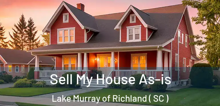 Sell My House As-is Lake Murray of Richland ( SC )