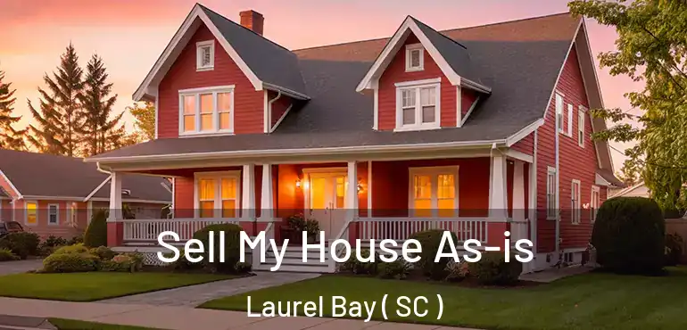 Sell My House As-is Laurel Bay ( SC )