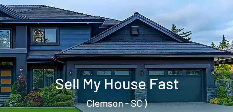 Sell My House Fast Clemson - SC )
