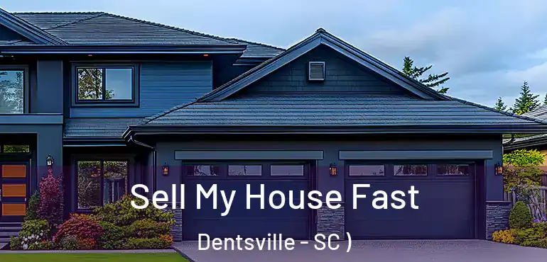 Sell My House Fast Dentsville - SC )