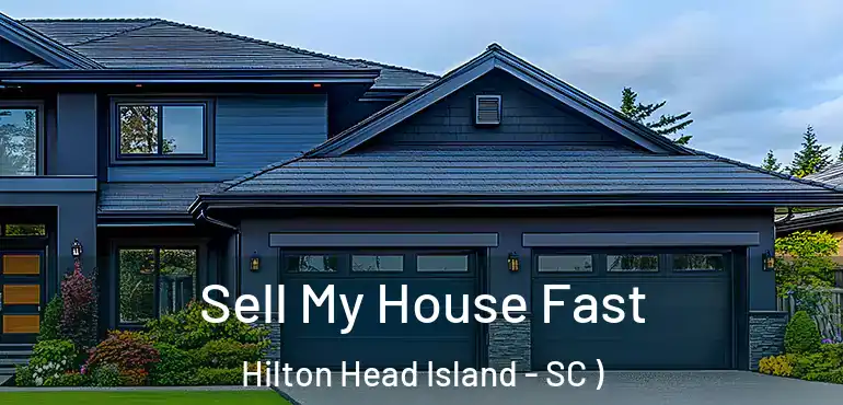 Sell My House Fast Hilton Head Island - SC )