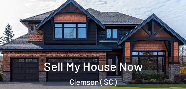 Sell My House Now Clemson ( SC )