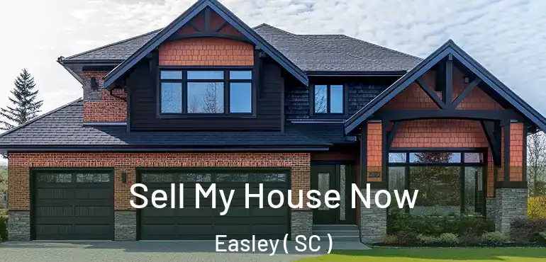 Sell My House Now Easley ( SC )