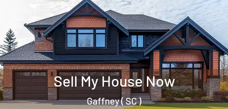 Sell My House Now Gaffney ( SC )