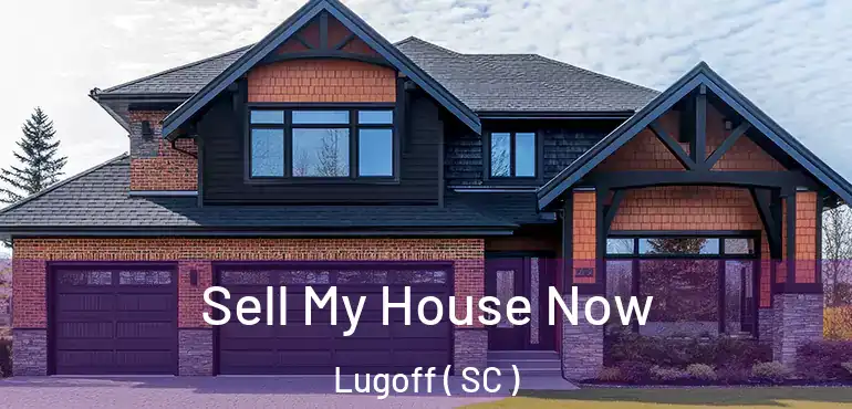 Sell My House Now Lugoff ( SC )