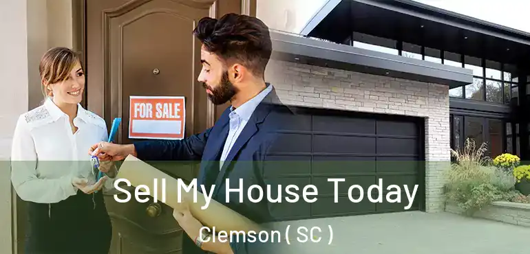 Sell My House Today Clemson ( SC )