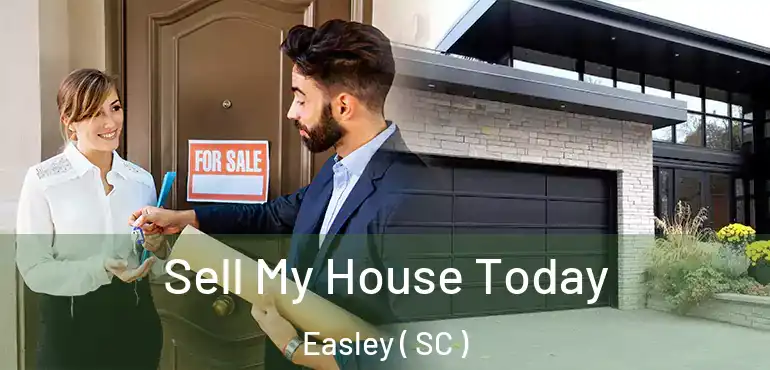 Sell My House Today Easley ( SC )