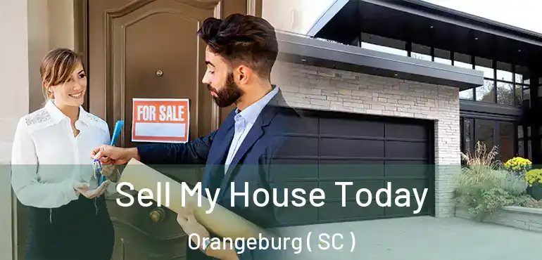Sell My House Today Orangeburg ( SC )